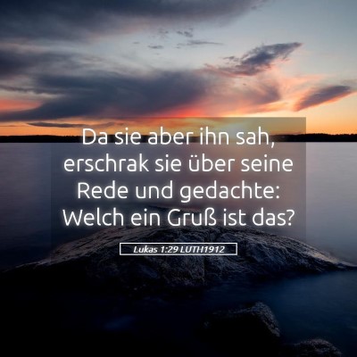 Picture 05 - Lukas 1:29 LUTH1912 - Da sie aber ihn sah, erschrak sie über seine - Bible Verse Picture