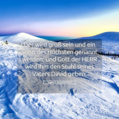 Picture 05 - Lukas 1:32 LUTH1912 - Der wird groß sein und ein Sohn des Höchsten - Bible Verse Picture