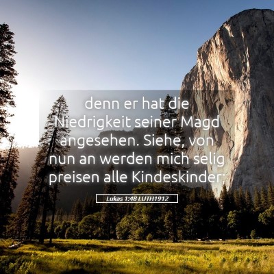 Picture 05 - Lukas 1:48 LUTH1912 - denn er hat die Niedrigkeit seiner Magd - Bible Verse Picture