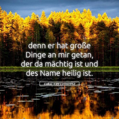 Picture 05 - Lukas 1:49 LUTH1912 - denn er hat große Dinge an mir getan, der da - Bible Verse Picture