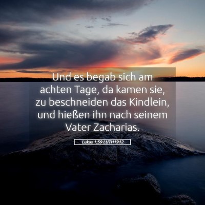 Picture 05 - Lukas 1:59 LUTH1912 - Und es begab sich am achten Tage, da kamen sie, - Bible Verse Picture