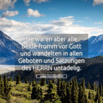 Picture 05 - Lukas 1:6 LUTH1912 - Sie waren aber alle beide fromm vor Gott und - Bible Verse Picture