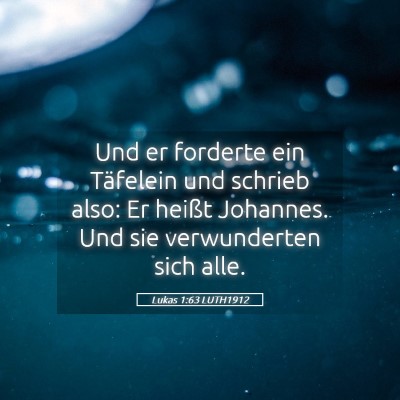 Picture 05 - Lukas 1:63 LUTH1912 - Und er forderte ein Täfelein und schrieb also: - Bible Verse Picture