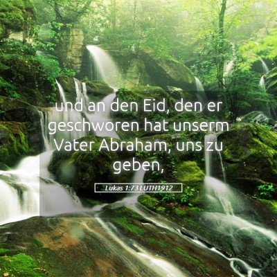Picture 05 - Lukas 1:73 LUTH1912 - und an den Eid, den er geschworen hat unserm - Bible Verse Picture