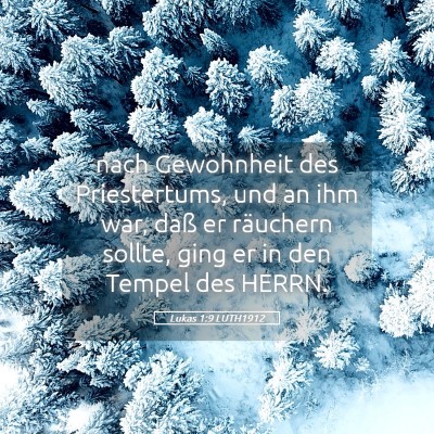 Picture 05 - Lukas 1:9 LUTH1912 - nach Gewohnheit des Priestertums, und an ihm war, - Bible Verse Picture