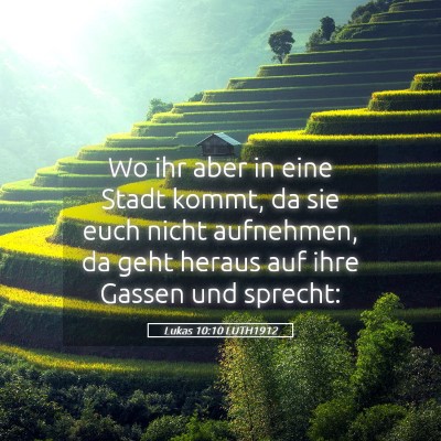 Picture 05 - Lukas 10:10 LUTH1912 - Wo ihr aber in eine Stadt kommt, da sie euch - Bible Verse Picture