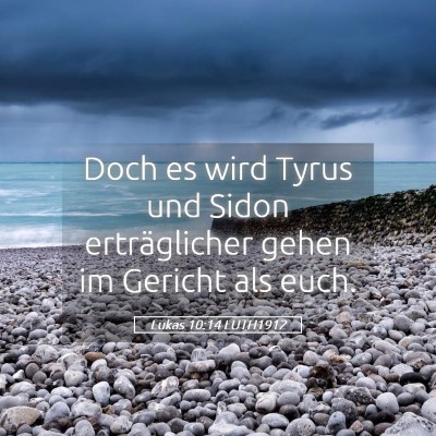 Picture 05 - Lukas 10:14 LUTH1912 - Doch es wird Tyrus und Sidon erträglicher gehen - Bible Verse Picture