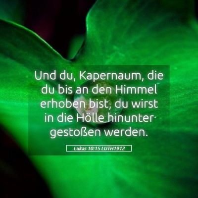 Picture 05 - Lukas 10:15 LUTH1912 - Und du, Kapernaum, die du bis an den Himmel - Bible Verse Picture