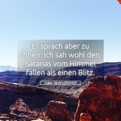 Picture 05 - Lukas 10:18 LUTH1912 - Er sprach aber zu ihnen: Ich sah wohl den Satanas - Bible Verse Picture