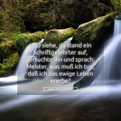 Picture 05 - Lukas 10:25 LUTH1912 - Und siehe, da stand ein Schriftgelehrter auf, - Bible Verse Picture