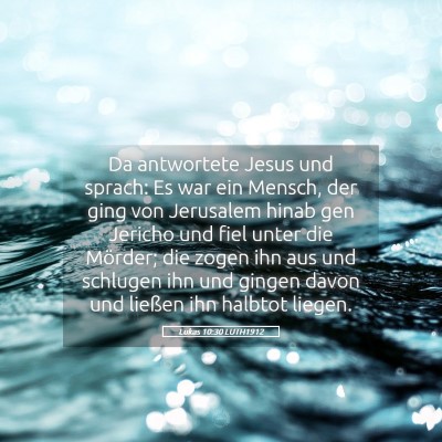Picture 05 - Lukas 10:30 LUTH1912 - Da antwortete Jesus und sprach: Es war ein - Bible Verse Picture