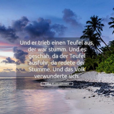 Picture 05 - Lukas 11:14 LUTH1912 - Und er trieb einen Teufel aus, der war stumm. Und - Bible Verse Picture