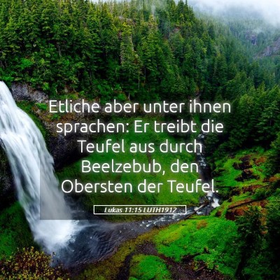 Picture 05 - Lukas 11:15 LUTH1912 - Etliche aber unter ihnen sprachen: Er treibt die - Bible Verse Picture