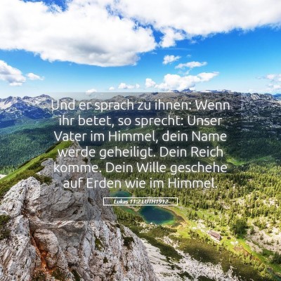 Picture 05 - Lukas 11:2 LUTH1912 - Und er sprach zu ihnen: Wenn ihr betet, so - Bible Verse Picture