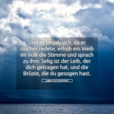 Picture 05 - Lukas 11:27 LUTH1912 - Und es begab sich, da er solches redete, erhob - Bible Verse Picture