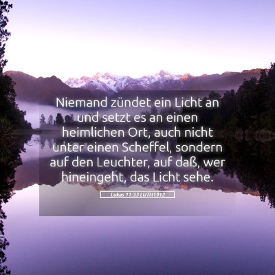 Picture 05 - Lukas 11:33 LUTH1912 - Niemand zündet ein Licht an und setzt es an - Bible Verse Picture