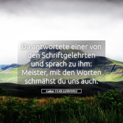 Picture 05 - Lukas 11:45 LUTH1912 - Da antwortete einer von den Schriftgelehrten und - Bible Verse Picture