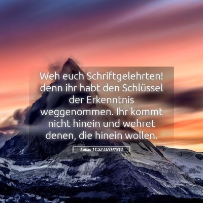 Picture 05 - Lukas 11:52 LUTH1912 - Weh euch Schriftgelehrten! denn ihr habt den - Bible Verse Picture