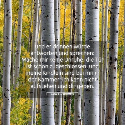Picture 05 - Lukas 11:7 LUTH1912 - und er drinnen würde antworten und sprechen: - Bible Verse Picture