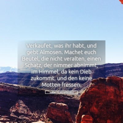 Picture 05 - Lukas 12:33 LUTH1912 - Verkaufet, was ihr habt, und gebt Almosen. Machet - Bible Verse Picture