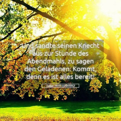 Picture 05 - Lukas 14:17 LUTH1912 - Und sandte seinen Knecht aus zur Stunde des - Bible Verse Picture