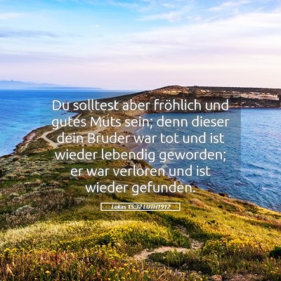 Picture 05 - Lukas 15:32 LUTH1912 - Du solltest aber fröhlich und gutes Muts sein; - Bible Verse Picture