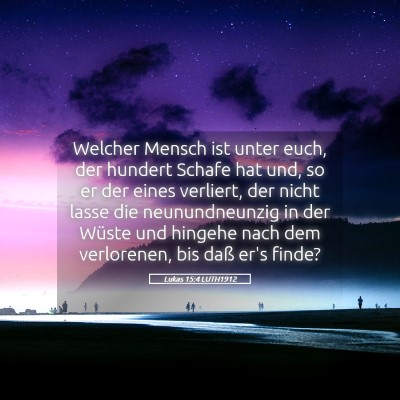 Picture 05 - Lukas 15:4 LUTH1912 - Welcher Mensch ist unter euch, der hundert Schafe - Bible Verse Picture