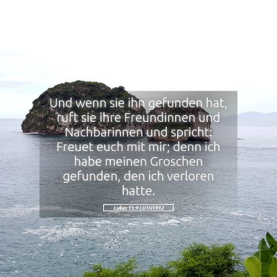 Picture 05 - Lukas 15:9 LUTH1912 - Und wenn sie ihn gefunden hat, ruft sie ihre - Bible Verse Picture