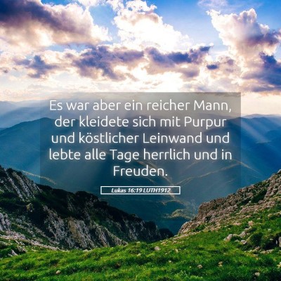 Picture 05 - Lukas 16:19 LUTH1912 - Es war aber ein reicher Mann, der kleidete sich - Bible Verse Picture