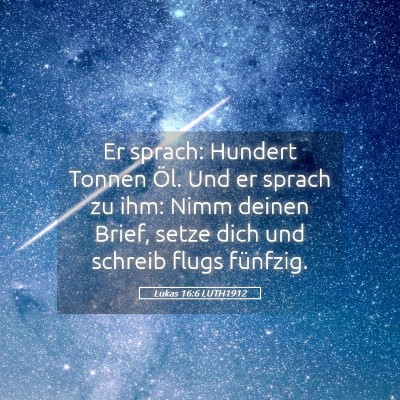 Picture 05 - Lukas 16:6 LUTH1912 - Er sprach: Hundert Tonnen Öl. Und er sprach zu - Bible Verse Picture