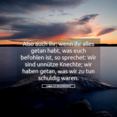 Picture 05 - Lukas 17:10 LUTH1912 - Also auch ihr; wenn ihr alles getan habt, was - Bible Verse Picture