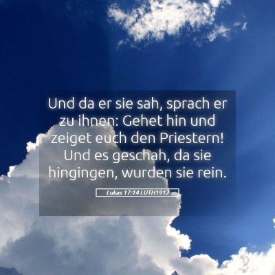 Picture 05 - Lukas 17:14 LUTH1912 - Und da er sie sah, sprach er zu ihnen: Gehet hin - Bible Verse Picture