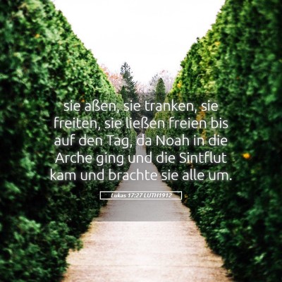 Picture 05 - Lukas 17:27 LUTH1912 - sie aßen, sie tranken, sie freiten, sie ließen - Bible Verse Picture