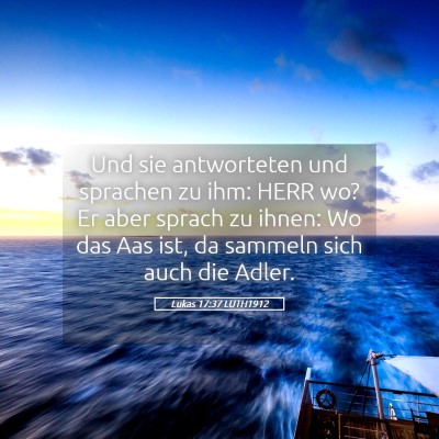 Picture 05 - Lukas 17:37 LUTH1912 - Und sie antworteten und sprachen zu ihm: HERR wo? - Bible Verse Picture