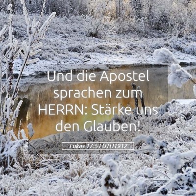 Picture 05 - Lukas 17:5 LUTH1912 - Und die Apostel sprachen zum HERRN: Stärke uns - Bible Verse Picture