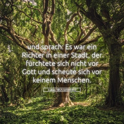 Picture 05 - Lukas 18:2 LUTH1912 - und sprach: Es war ein Richter in einer Stadt, - Bible Verse Picture