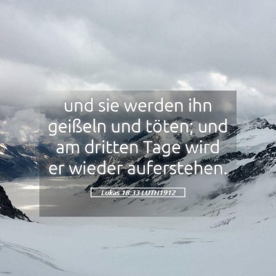 Picture 05 - Lukas 18:33 LUTH1912 - und sie werden ihn geißeln und töten; und am - Bible Verse Picture