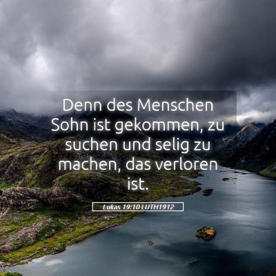 Picture 05 - Lukas 19:10 LUTH1912 - Denn des Menschen Sohn ist gekommen, zu suchen - Bible Verse Picture