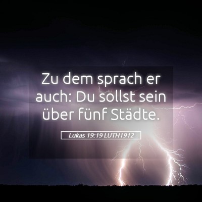 Picture 05 - Lukas 19:19 LUTH1912 - Zu dem sprach er auch: Du sollst sein über fünf - Bible Verse Picture