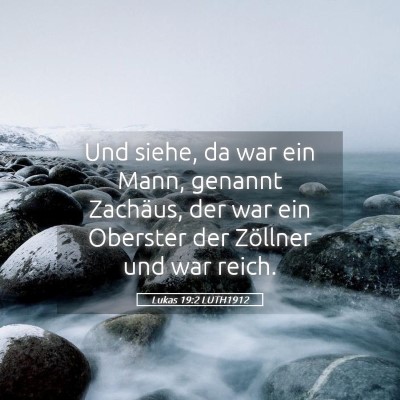 Picture 05 - Lukas 19:2 LUTH1912 - Und siehe, da war ein Mann, genannt Zachäus, der - Bible Verse Picture
