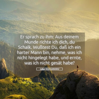Picture 05 - Lukas 19:22 LUTH1912 - Er sprach zu ihm: Aus deinem Munde richte ich - Bible Verse Picture