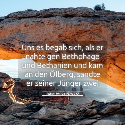 Picture 05 - Lukas 19:29 LUTH1912 - Uns es begab sich, als er nahte gen Bethphage und - Bible Verse Picture