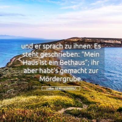Picture 05 - Lukas 19:46 LUTH1912 - und er sprach zu ihnen: Es steht geschrieben: - Bible Verse Picture