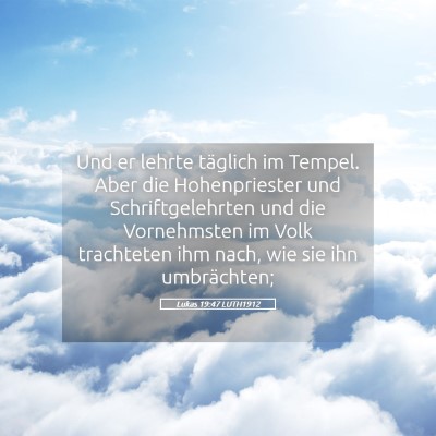 Picture 05 - Lukas 19:47 LUTH1912 - Und er lehrte täglich im Tempel. Aber die - Bible Verse Picture
