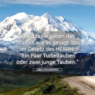 Picture 05 - Lukas 2:24 LUTH1912 - und das sie gäben das Opfer, wie es gesagt ist - Bible Verse Picture
