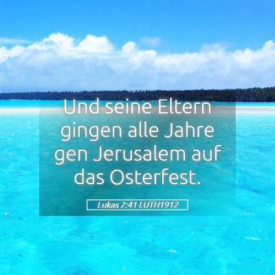 Picture 05 - Lukas 2:41 LUTH1912 - Und seine Eltern gingen alle Jahre gen Jerusalem - Bible Verse Picture