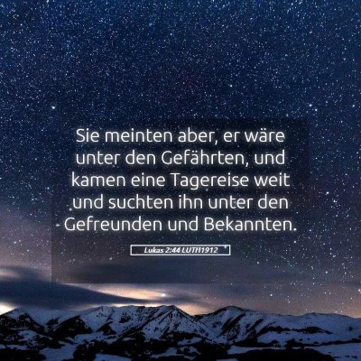 Picture 05 - Lukas 2:44 LUTH1912 - Sie meinten aber, er wäre unter den Gefährten, - Bible Verse Picture