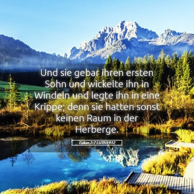 Picture 05 - Lukas 2:7 LUTH1912 - Und sie gebar ihren ersten Sohn und wickelte ihn - Bible Verse Picture