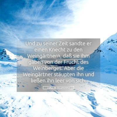 Picture 05 - Lukas 20:10 LUTH1912 - Und zu seiner Zeit sandte er einen Knecht zu den - Bible Verse Picture