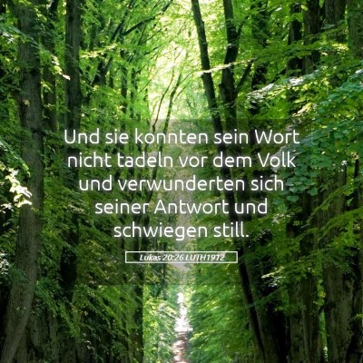 Picture 05 - Lukas 20:26 LUTH1912 - Und sie konnten sein Wort nicht tadeln vor dem - Bible Verse Picture